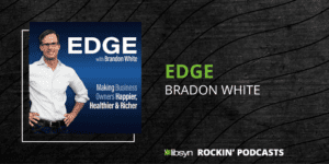 Edge for Entrepreneurs with Brandon White cover art on black background; Libsyn Rockin'Podcasts in lower right corner