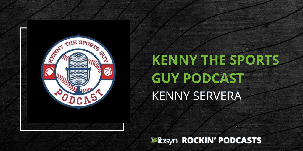 KENNY THE SPORTS GUY PODCAST | Kenny Severa cover art on black background with Libsyn Rockin' Podcasts