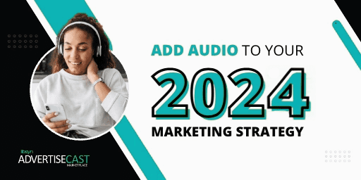 Woman listening to podcast next to the words "Add Audio to your 2023 Marketing Strategy" with the AdvertiseCast logo in the bottom left corner