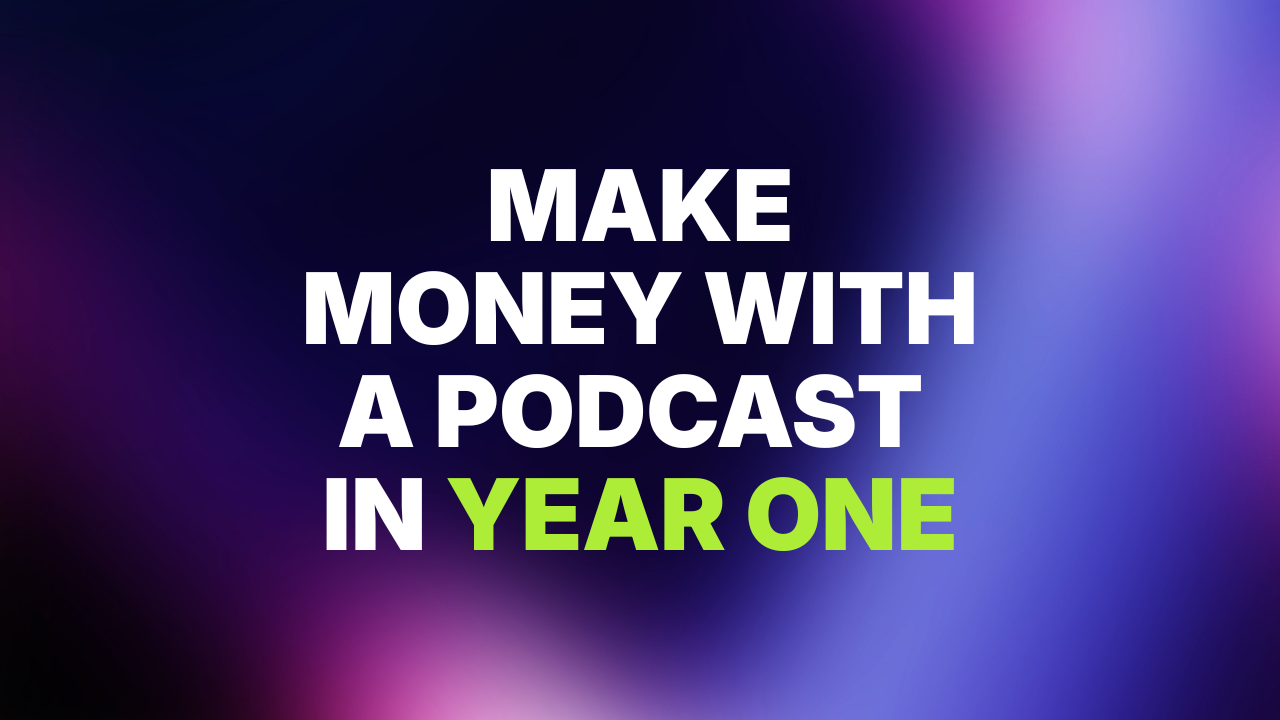 Year One Monetization Featured Blog Image - Official Libsyn Blog - Official Libsyn Blog Banner text: 'Make money with a podcast in year one' on a purple–blue gradient background, promotional graphic.