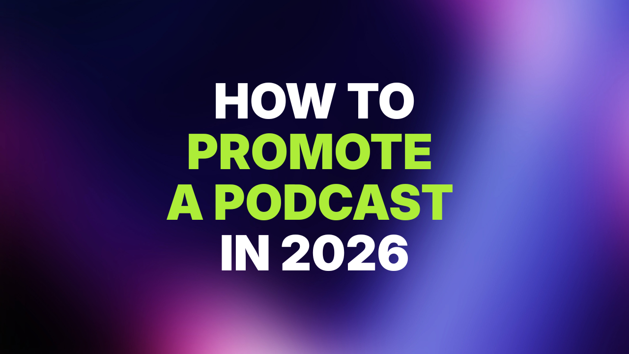 How to Promote a Podcast - Featured Image - Official Libsyn Blog - Official Libsyn Blog How to promote a podcast in 2026 — bold white and lime text on a purple gradient background.